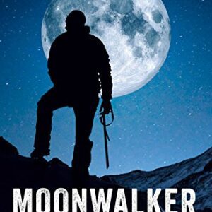 Moonwalker : Adventures of a Midnight Mountaineer