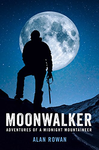 Moonwalker : Adventures of a Midnight Mountaineer